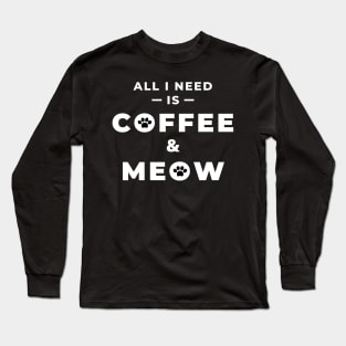 All i need is coffee and meow Long Sleeve T-Shirt